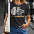 Baseball Fan Humor I Yell Because I Care Baseball Dads T-Shirt Gifts for Her