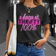 Thrifting Thrifters I Keep It Thrifty 100 T-Shirt Gifts for Her