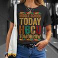 Future Hbcu College Alumni Middle School Today Hbcu Tomorrow T-Shirt Gifts for Her