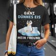 Ganz Thin Ice My Friend T-Shirt Geschenke für Sie