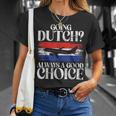 Going Dutch Always A Good Choice Dutch T-Shirt Gifts for Her