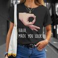 Haha Made You Look Finger Circle Hand Game Gag T-Shirt Gifts for Her