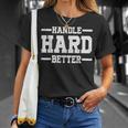 Handle Hard Better T-Shirt Gifts for Her