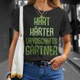 Hard Hardener Landscape Gardener Gardening T-Shirt Geschenke für Sie