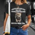 Heute Möchte Ich Was Mit Menschen Machen Ärgen Wäre Toll T-Shirt Geschenke für Sie