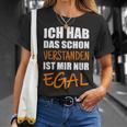 Ich Hab Dich Schon Verstanden I Have You Already Understanded T-Shirt Geschenke für Sie