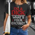 I'm A Dick What's Your Excuse-Vulgar Profanity T-Shirt Gifts for Her