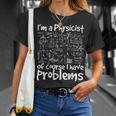 I'm A Physicist Of Course I Have Problems Physics Science T-Shirt Gifts for Her