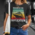 Because Of The Implication Traveler Boating Cruise Trip T-Shirt Gifts for Her