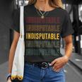 Indisputable Pride Indisputable T-Shirt Gifts for Her