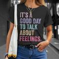 It's A Good Day To Talk About Feelings T-Shirt Gifts for Her