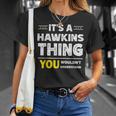 It's A Hawkins Thing You Wouldn't Understand Family Name T-Shirt Gifts for Her