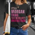It's A Morgan Thing You Wouldn't Understand Morgan T-Shirt Gifts for Her