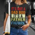 It's Not A Dad Bod It's A Father Figure Dad T-Shirt Gifts for Her