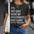 It's Not Easy Being My Girlfriend's Arm Candy Here I Am T-Shirt Gifts for Her