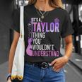 It's A Taylor Thing You Wouldn't Understand T-Shirt Gifts for Her