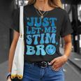 Just Let Me Stim Bro Autism Awareness Groovy T-Shirt Gifts for Her