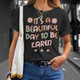 Karen Personalized Name It's A Beautiful Day Karen T-Shirt Gifts for Her