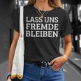 Lass Uns Fremde Bleiben T-Shirt Geschenke für Sie