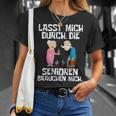 Lasst Mich Durch Die Senioren Braucht Mich Altenpfle T-Shirt Geschenke für Sie