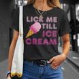 Lick Me Till Ice CreamAdult Humor T-Shirt Gifts for Her