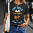 Lifelong Learning Is Key To Success T-Shirt Gifts for Her