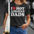 I Love Hot Albanian Dads I Heart Hot Albanian Dads T-Shirt Gifts for Her