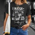 I Match Energy So How We Gonna Act Today T-Shirt Gifts for Her