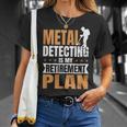 Metal Detecting Is My Retirement Plan T-Shirt Gifts for Her