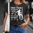 Mind Your Business I Need To Pay For Hockey Guy Pole Dance T-Shirt Gifts for Her