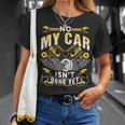 No My Car Isn't Done Yet Tools Hobby Garage Mechanic T-Shirt Gifts for Her