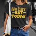 No Day But Today Motivational Sayings Inspiration Positivity T-Shirt Gifts for Her