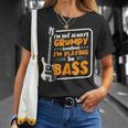 No Siempre Estoy De Mal Humor Tocando El Contrabajista Camiseta unisex Regalos para ella
