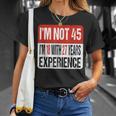 No Tengo 45 Tengo 18 Con 27 Años De Experiencia Camiseta unisex Regalos para ella
