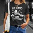 No Tengo 50 Años Tengo 18 Con 32 De Experiencia Cumpleaños Camiseta unisex Regalos para ella