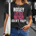 Nosey Little Bitch-Vulgar Profanity Adult Language T-Shirt Gifts for Her