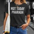 Not Today Pharaoh Passover Pesach Jewish Egypt Exodus T-Shirt Gifts for Her