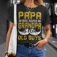 Papa Because Grandpa Is For Old Guys Lustigesintage-Geschenk Für Papa T-Shirt Geschenke für Sie