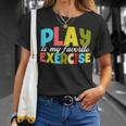 Play Is My Favorite Exercise Physical Therapist Assistants T-Shirt Gifts for Her