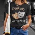 Puedo No Tengo Teatro Máscara De Regaloentilador De Teatro Camiseta unisex Regalos para ella