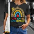 Rainbow I Love You All Class Dismissed Last Day Of School T-Shirt Gifts for Her