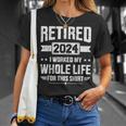 Retired 2024 Retirement Worked Whole Life For This T-Shirt Gifts for Her
