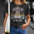 Retro Vintage I Closed My Book To Be Here Book Lover Reading T-Shirt Gifts for Her