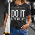 Scientists Do It Repeatedly Scientific Method T-Shirt Gifts for Her