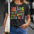 Shade Never Made Anybody Less Gay Rainbow Lgbt Lesbian Pride T-Shirt Gifts for Her