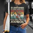 Si Antonio No Puede Arreglarlo Estamos Jodidos Antonio Camiseta unisex Regalos para ella