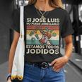 Si José Luis No Puede Arreglarlo Estamos Jodidos Gonzalo Camiseta unisex Regalos para ella