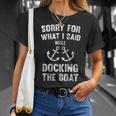 Sorry For What I Said While Docking The Boat T-Shirt Gifts for Her