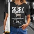 Sorry I Wasnt Listening I Was Thinking About Cows Cow Lover T-Shirt Gifts for Her