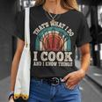 That's What I Do I Cook And I Know Things Cooking T-Shirt Gifts for Her